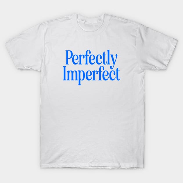 Perfectly Imperfect - Blue T-Shirt by souloff